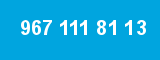 967 111 81 13 967 111 81 13
